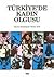 Türkiye'de Kadın Olgusu by Necla Arat