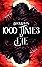 1000 Times to Die