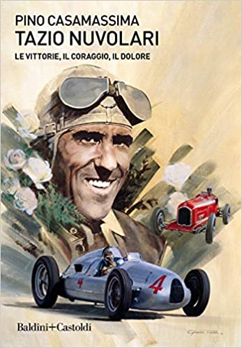 Tazio Nuvolari. Le vittorie, il coraggio, il dolore (Paperback)