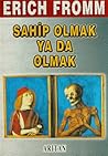 Sahip Olmak ya da...
