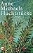 Fluchtstücke. by Anne  Michaels