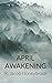 April Awakening by R. Jacob Honeybrook