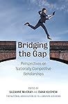 Bridging the Gap: Perspectives on Nationally Competitive Scholarships Bridging the Gap: Perspectives on Nationally Competitive Scholarships