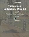 Yaşadığımız Şu Korkunç Otuz Yıl: 1978-2008 Türkiyesi Üzerine Notlar