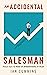 An Accidental Salesman: Stories from 40 years in International IT Sales