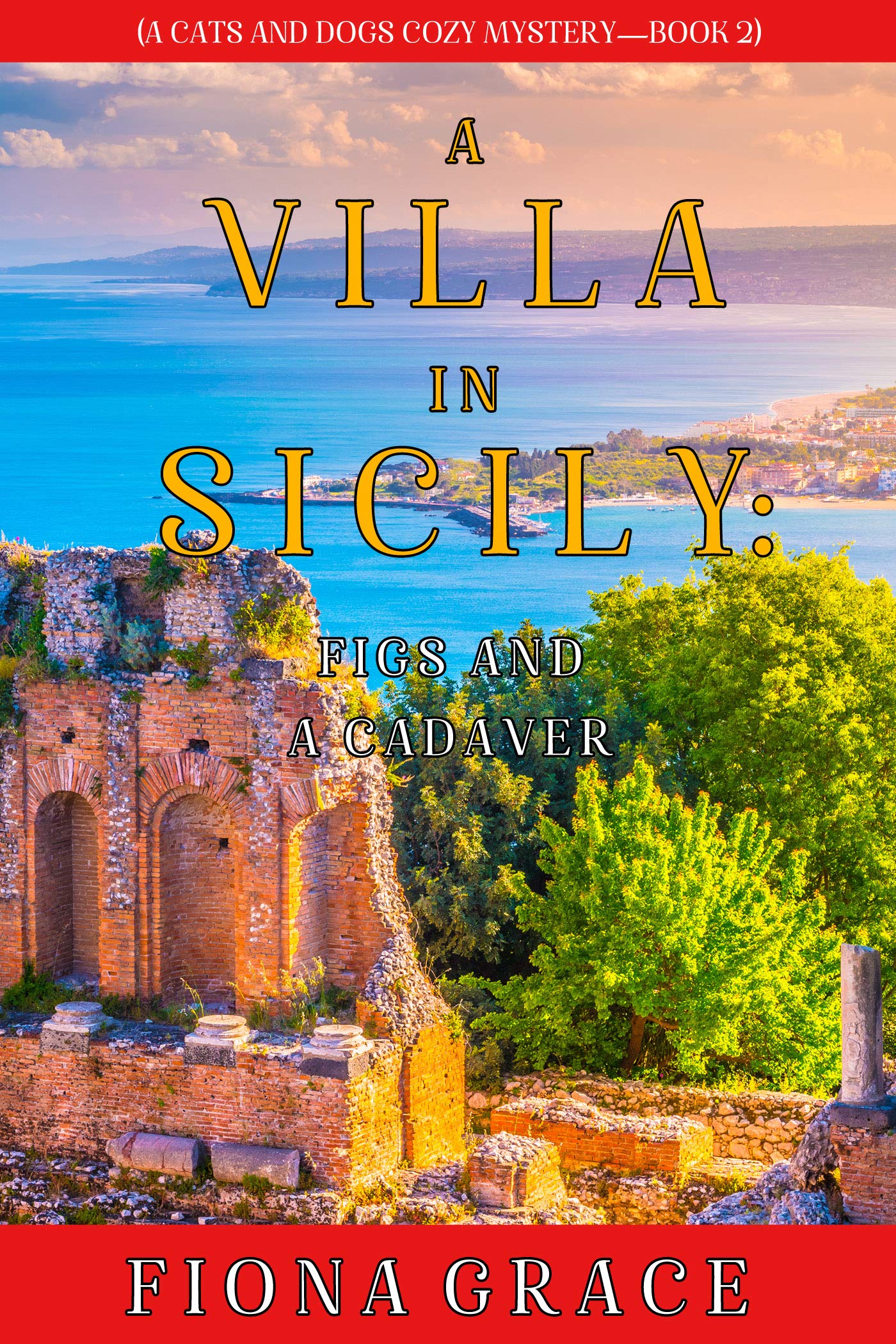 A Villa in Sicily: Figs and a Cadaver (A Cats and Dogs Cozy Mystery #2)