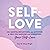 Self-Love: 100+ Quotes, Reflections, and Activities to Help You Uncover and Strengthen Your Self-Love
