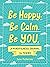 Be Happy. Be Calm. Be YOU.:...