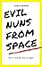 Evil Nuns from Space