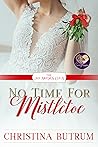 No Time for Mistletoe by Christina Butrum