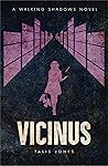 Vicinus (Walking Shadows, #3) Vicinus (Walking Shadows, #3)