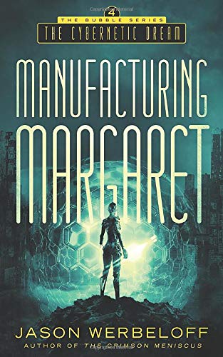 Manufacturing Margaret: The Cybernetic Dream (The Bubble)