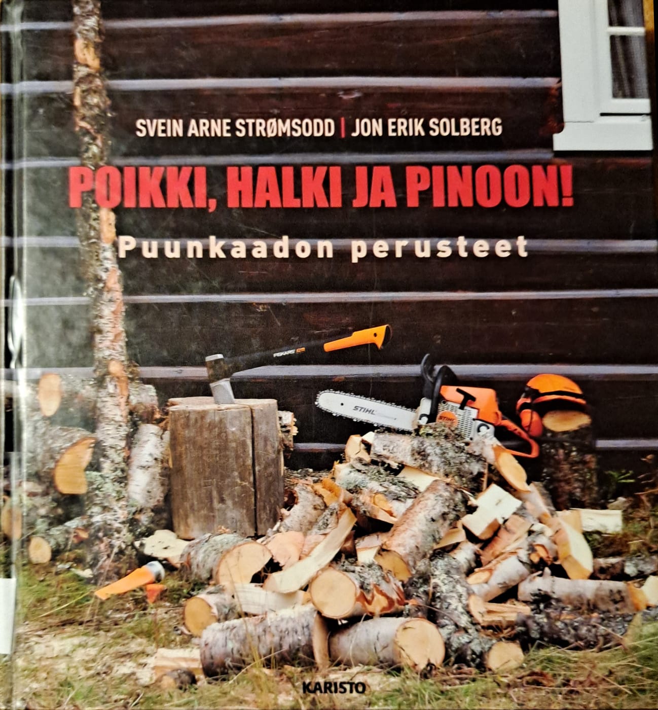 Poikki, halki ja pinoon! Puunkaadon perusteet (Hardcover)
