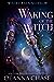 Waking of the Witch (Witches of Keating Hollow, #11) by Deanna Chase