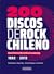 200 discos de rock chileno