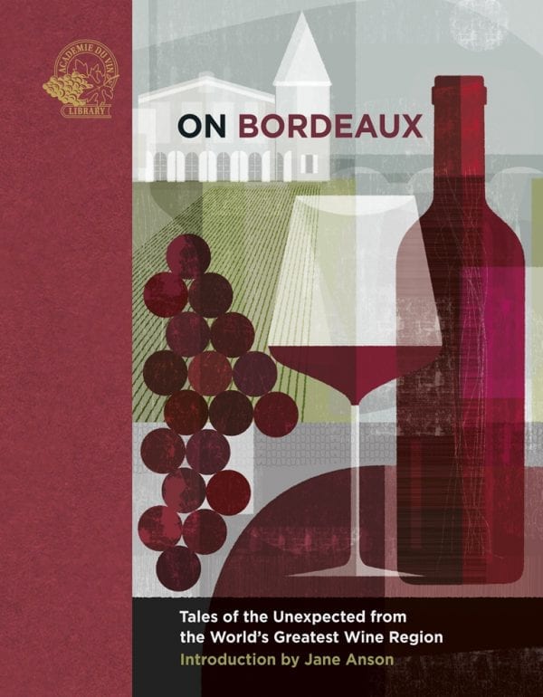 On Bordeaux: Tales of the Unexpected from the World's Greatest Wine Region