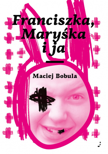 Franciszka, Maryśka i ja