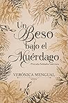 Un beso bajo el muérdago by Verónica Mengual