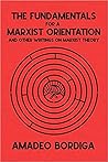 The Fundamentals for a Marxist Orientation and Other  Writing... by Amadeo Bordiga