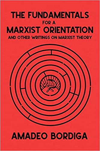 The Fundamentals for a Marxist Orientation and Other  Writings on Marxist Theory
