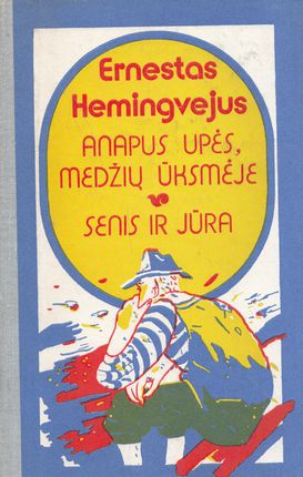 Anapus upės, medžių ūksmėje. Senis ir jūra (Hardcover)