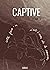 CAPTIVE: TOME 3