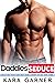 Daddies Seduce Explicit Smut Rough Taboo Erotic Bundle - Cont... by Kara Garner