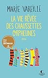 La Vie rêvée des chaussettes orphelines by Marie Vareille