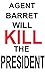 AGENT BARRET WILL KILL THE PRESIDENT by David A. Lindsay