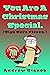You Are A Christmas Special...