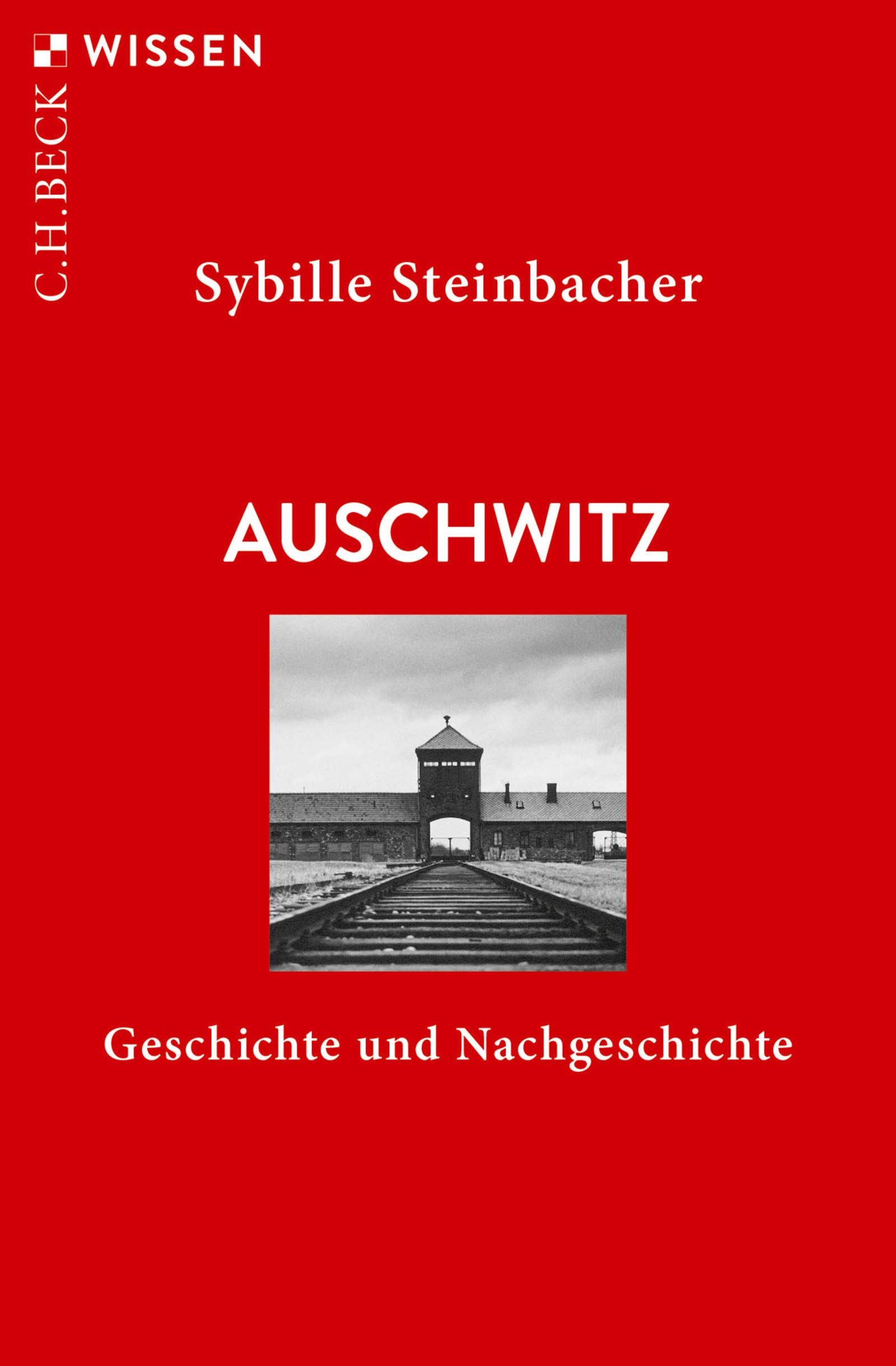 Auschwitz: Geschichte und Nachgeschichte (Beck'sche Reihe 2333) (German Edition)