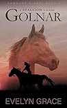 A Stallion Called Golnar by Evelyn   Grace