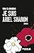 Je suis Ariel Sharon