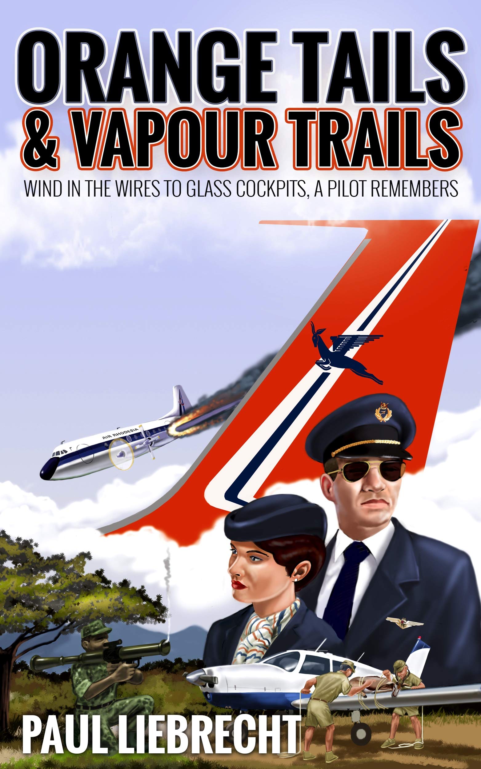 Orange Tails and Vapour Trails – Wind in the Wires to Glass Cockpits: A Pilot Remembers (Kindle Edition)
