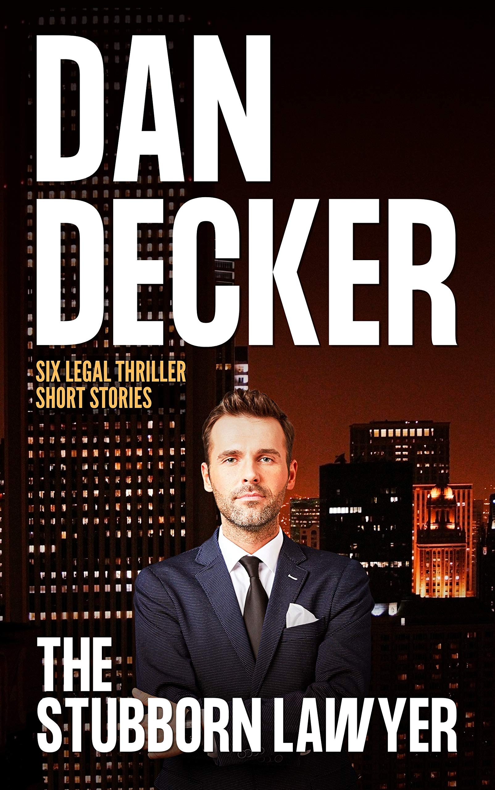 The Stubborn Lawyer: Six Legal Thriller Short Stories (Kindle Edition)