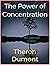 The Power of Concentration by Theron Q. Dumont The Power of Concentration by Theron Q. Dumont