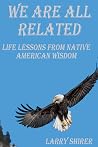 We Are All Related by Larry Shirer We Are All Related by Larry Shirer