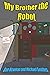 My Brother the Robot