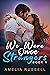 We Were Once Strangers by Amelia Russell