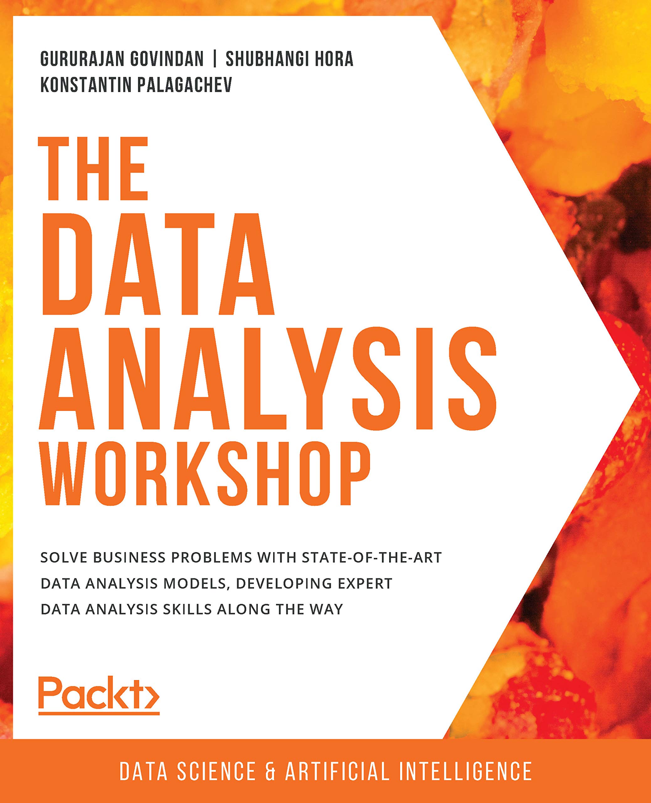The Data Analysis Workshop: Solve business problems with state-of-the-art data analysis models, developing expert data analysis skills along the way (Kindle Edition)
