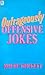 Outrageously Offensive Jokes