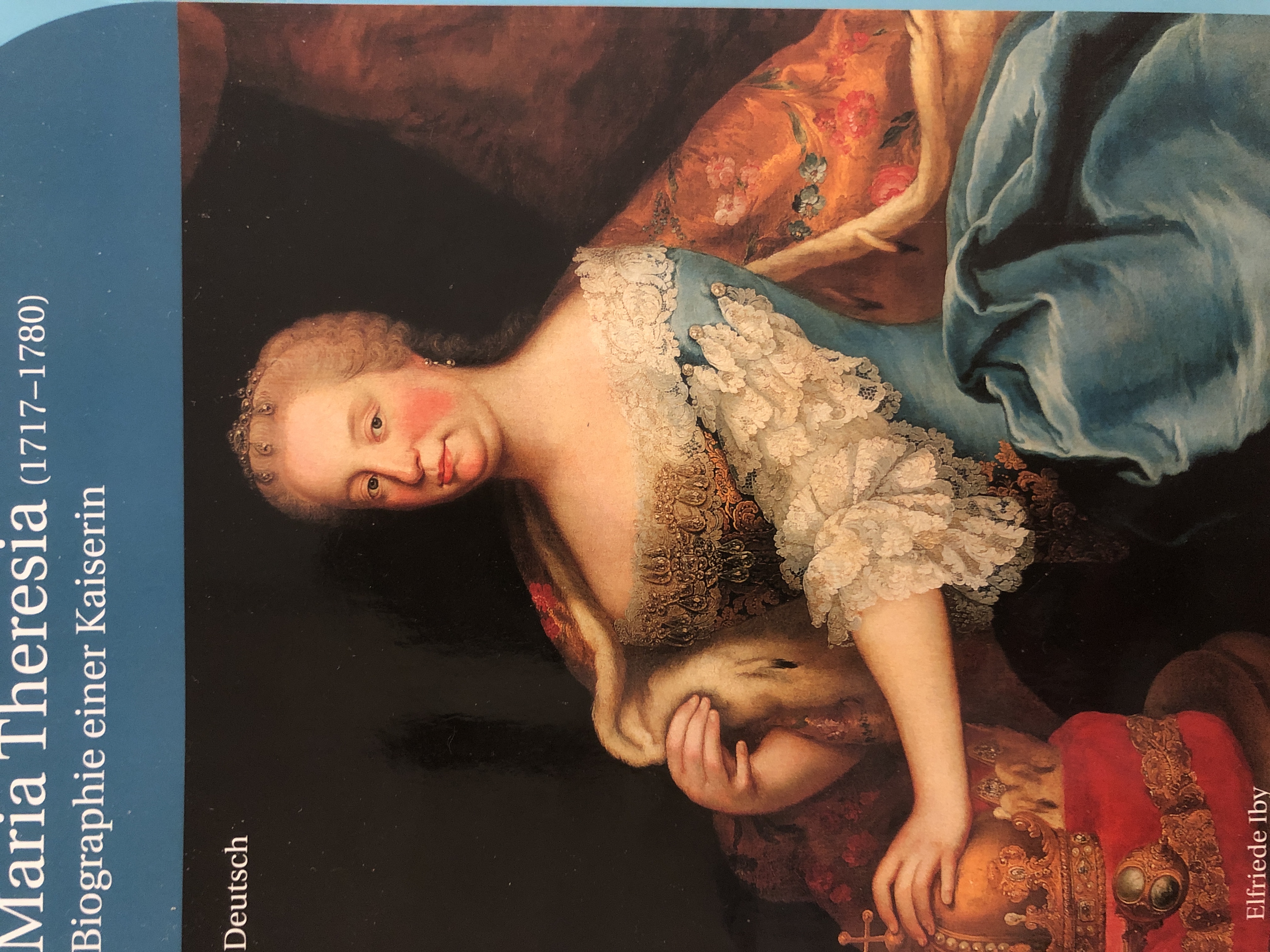 Maria Theresia ( 1717-1780) Biographie einer Kaiserin