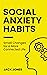 Social Anxiety Habits by Jack Jones