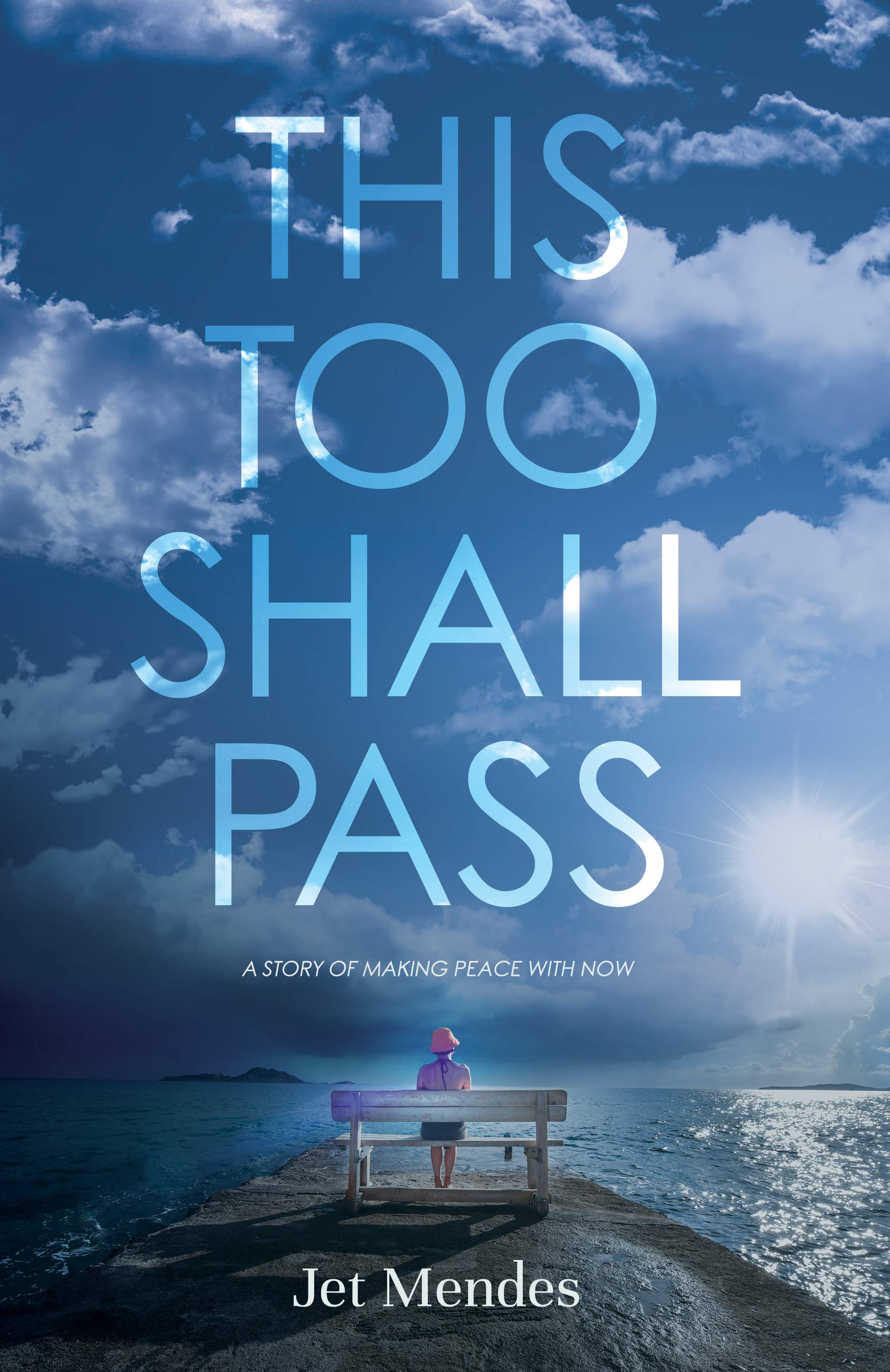 This Too Shall Pass: A Story of Making Peace With Now
