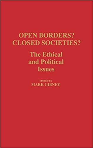 Open Borders? Closed Societies?: The Ethical and Political Issues (Hardcover)
