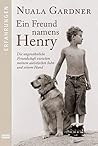 Ein Freund namens Henry: Die ungewöhnliche Freundschaft zwischen meinem autistischen Sohn und seinem Hund