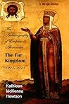 The Far Kingdom (The Autobiography of Empress Alexandra Book 6) Book cover for The Far Kingdom (The Autobiography of Empress Alexandra Book 6)