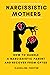 Narcissistic Mothers: How to Handle a Narcissistic Parent and Recover from CPTSD