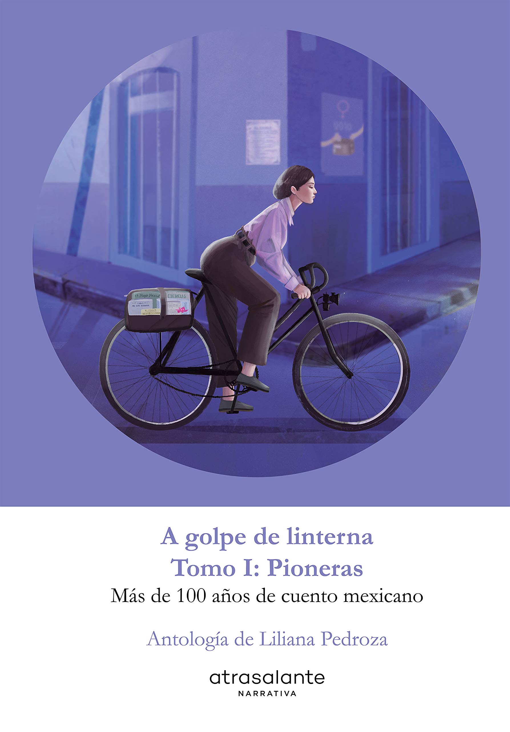 A golpe de linterna - Pioneras, Tomo I: Más de 100 años de cuento mexicano (Kindle Edition)