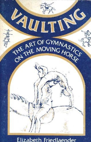 Vaulting: The art of gymnastics on the moving horse (Hardcover)